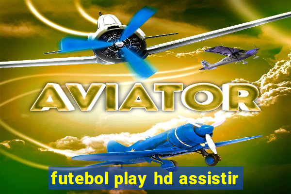 futebol play hd assistir